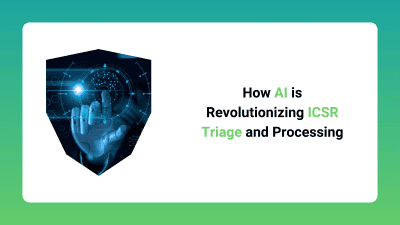 AI is Revolutionizing ICSR Triage and Processing