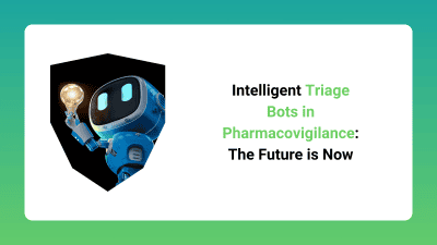 Intelligent Triage Bots in Pharmacovigilance_ The Future is Now