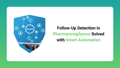 Follow-Up Detection in Pharmacovigilance_ Solved with Smart Automation