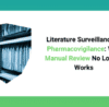 Literature Surveillance in Pharmacovigilance_ Why Manual Review No Longer Works