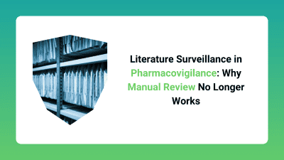 Literature Surveillance in Pharmacovigilance_ Why Manual Review No Longer Works