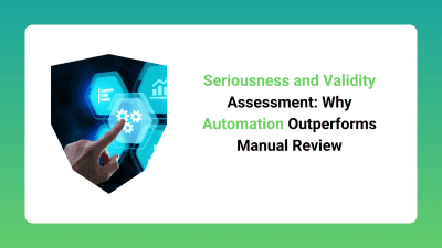 Seriousness and Validity Assessment_ Why Automation Outperforms Manual Review